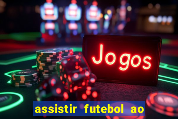 assistir futebol ao vivo multimarcas